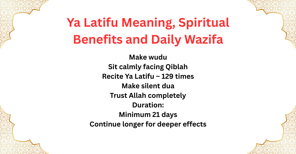 Ya Latifu Meaning, Spiritual Benefits and Daily Wazifa